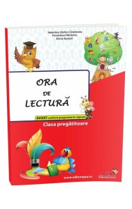 ORA DE LECTURA - CLASA PREGATITOARE - Elena Apopei, Florentina Hahaianu, Valentina Stefan Caradeanu ORA DE LECTURA - CLASA PREGATITOARE - Elena Apopei, Florentina Hahaianu, Valentina Stefan Caradeanu