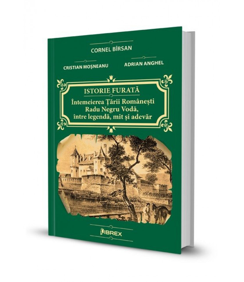 Istorie furata - Intemeierea Tarii Romanesti: Radu Negru Voda, intre legenda, mit si adevar Istorie furata - Intemeierea Tarii Romanesti: Radu Negru Voda, intre legenda, mit si adevar