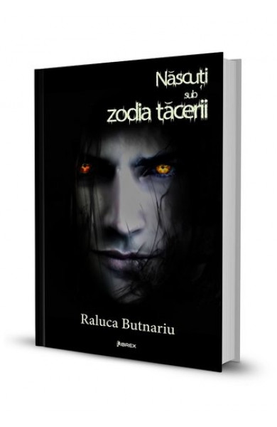 Nascuti sub zodia tacerii, Seria Taramul Tacerii, Vol. 2 - Raluca Butnariu