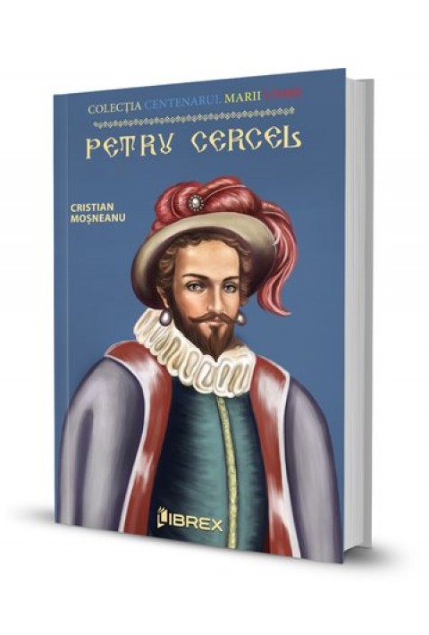 Petru Cercel. Colectia Centenarul Marii Uniri - Cristian Mosneanu