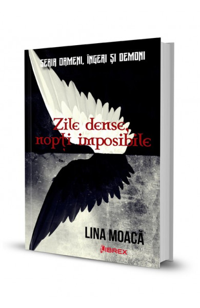 Zile dense, Nopti imposibile. Seria Oameni, îngeri și demoni, Vol. 2