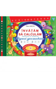 Invatam sa calculam. Scrie si sterge. Adunarea si scaderea. Figuri geometrice