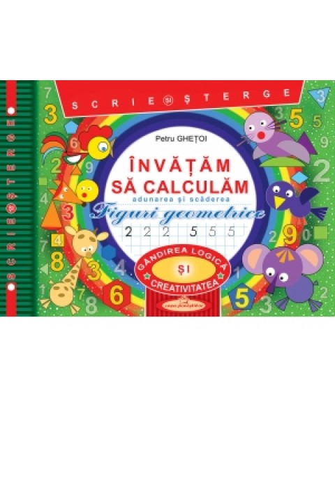 Invatam sa calculam. Scrie si sterge. Adunarea si scaderea. Figuri geometrice