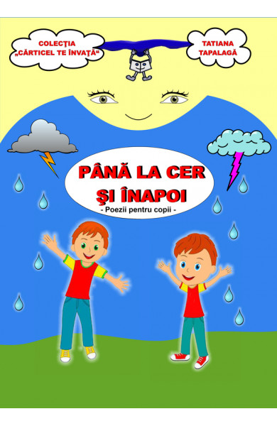 Pana la cer si inapoi. Poezii pentru copii - Tatiana Tapalaga 