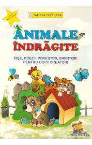Animale indragite - Fise, poezii, povestiri, ghicitori pentru copii creatori (format A4)
