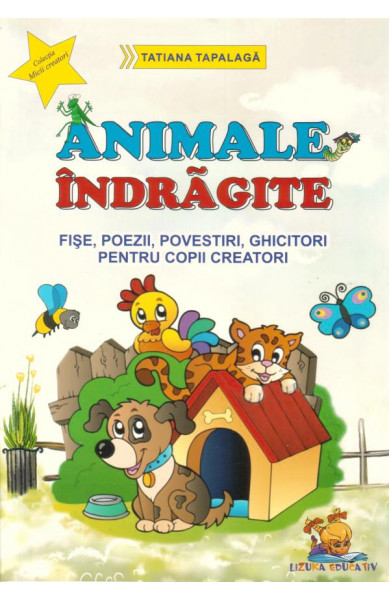 Animale indragite - Fise, poezii, povestiri, ghicitori pentru copii creatori (format A4)