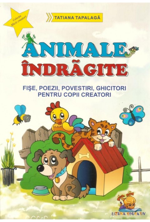 Animale indragite - Fise, poezii, povestiri, ghicitori pentru copii creatori (format A4)