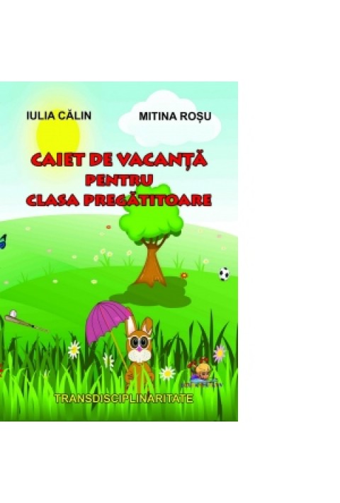 Caiet de vacanta pentru clasa pregatitoare - Mitina Rosu, Iulia Calin 