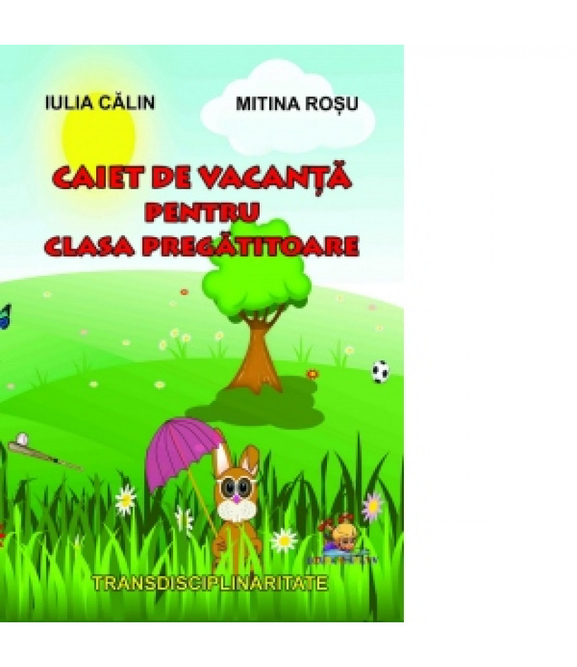 Caiet de vacanta pentru clasa pregatitoare - Mitina Rosu, Iulia Calin 