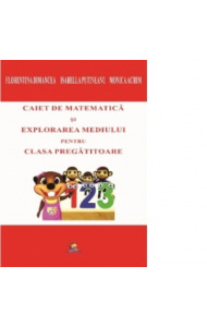Caiet de matematica si explorarea mediului pentru clasa pregatitoare - Achim Monica, Dimancea Florentina, Putineanu Isabella  Caiet de matematica si explorarea mediului pentru clasa pregatitoare - Achim Monica, Dimancea Florentina, Putineanu Isabella