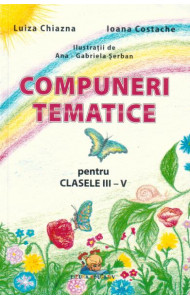 Compuneri tematice pentru clasele III-V 
