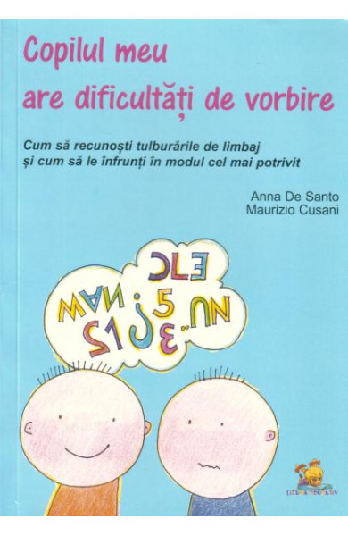 Copilul meu are dificultati de vorbire. Cum sa recunosti tulburarile de limbaj si cum sa le infrunti in modul cel mai potrivit