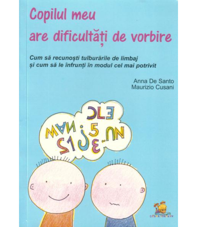 Copilul meu are dificultati de vorbire. Cum sa recunosti tulburarile de limbaj si cum sa le infrunti in modul cel mai potrivit