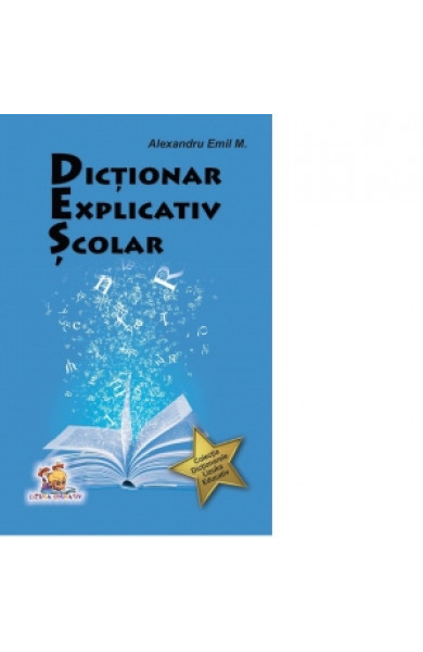 Dictionar explicativ scolar - Alexandru Emil M.  Dictionar explicativ scolar - Alexandru Emil M.