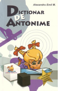 Dictionar de antonime - Alexandru Emil M.