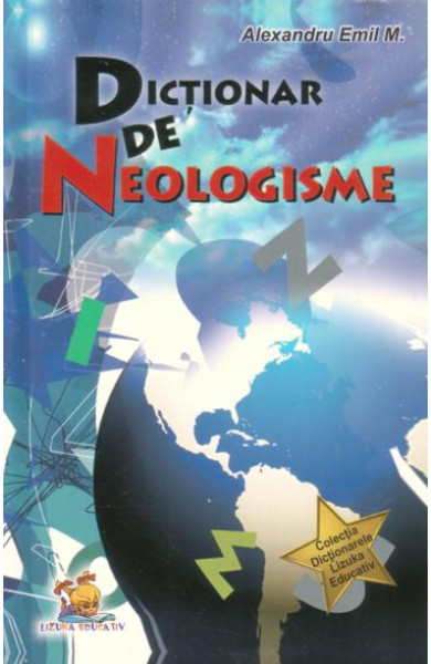 Dictionar de neologisme - Alexandru Emil M.