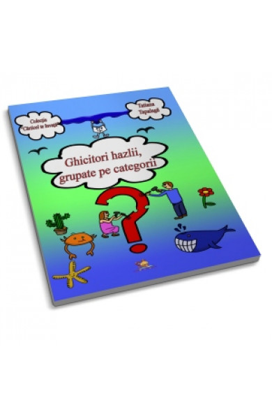 Ghicitori hazlii, grupate pe categorii - Tatiana Tapalaga Ghicitori hazlii, grupate pe categorii - Tatiana Tapalaga