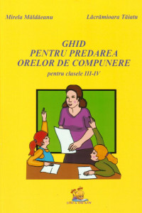 Ghid pentru predarea orelor de compunere pentru clasele III-IV