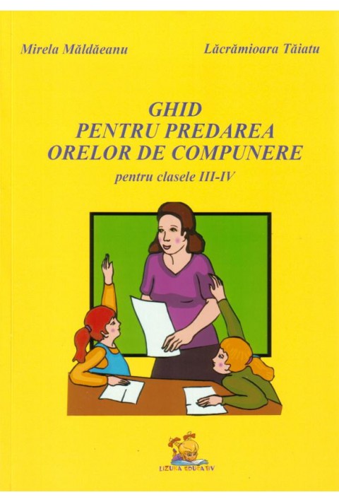 Ghid pentru predarea orelor de compunere pentru clasele III-IV