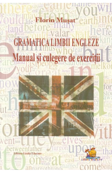 Gramatica Limbii Engleze - Manual si culegere de exercitii - Florin Musat