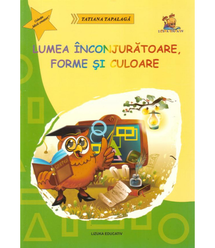 Lumea inconjuratoare, forme si culoare - ghicitori si fise pentru grupa mare si clasa pregatitoare