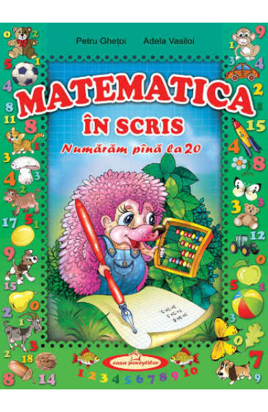 Matematica in scris. Numaram pana la 20 - Petru Ghetoi, Adela Vasiloi