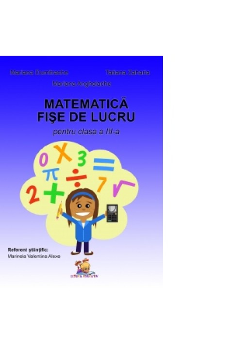 Matematica. Fise de lucru pentru clasa a III-a - Mariana Dumitrache, Tatiana Zaharia, Mariana Anghelache 
