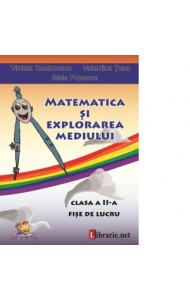 Matematica si explorarea mediului - clasa a II-a. Fise de lucru Matematica si explorarea mediului - clasa a II-a. Fise de lucru