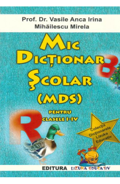 Mic dictionar scolar (MDS) pentru clasele I-IV - Vasile Anca Irina, Mihailescu Mirela