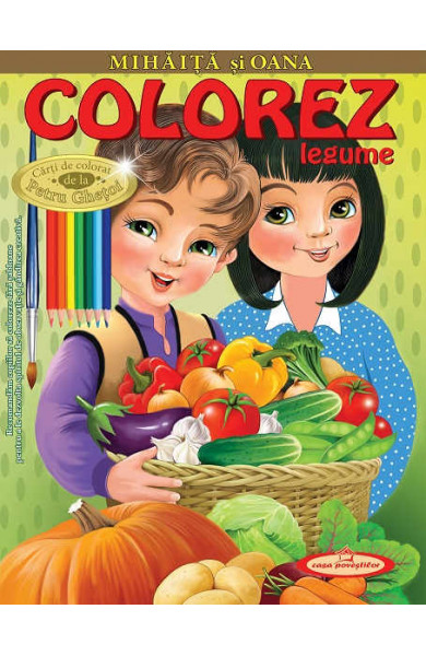 Mihaita si Oana. Colorez legume -  Petru Ghetoi Mihaita si Oana. Colorez legume -  Petru Ghetoi