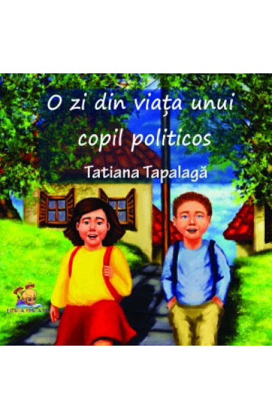 O zi din viata unui copil politicos - Tatiana Tapalaga O zi din viata unui copil politicos - Tatiana Tapalaga