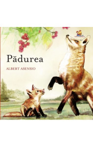 Padurea - coperta cartonata, ilustratii de arta - Albert Asensio Padurea - coperta cartonata, ilustratii de arta - Albert Asensio