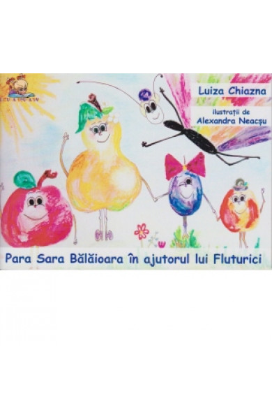 Para Sara Balaioara in ajutorul lui Fluturici - Luiza Chiazna Para Sara Balaioara in ajutorul lui Fluturici - Luiza Chiazna