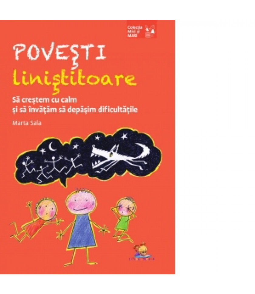 Povesti linistitoare. Sa crestem cu calm si sa invatam sa depasim dificultatile Povesti linistitoare. Sa crestem cu calm si sa invatam sa depasim dificultatile