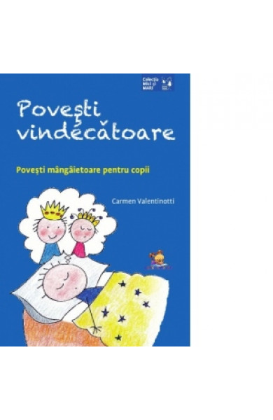 Povesti vindecatoare. Povesti mangaietoare pentru copii - Carmen Valentinotti 