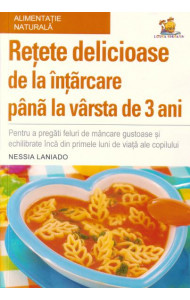 Retete delicioase de la intarcare pana la varsta de 3 ani - Nessia Laniado