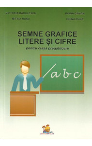 Semne grafice litere si cifre pentru clasa pregatitoare