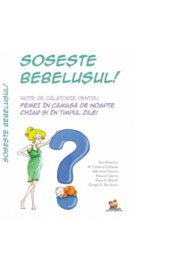 Soseste bebelusul. Note de calatorie pentru femei in camasa de noapte chiar si in timpul zilei Soseste bebelusul. Note de calatorie pentru femei in camasa de noapte chiar si in timpul zilei
