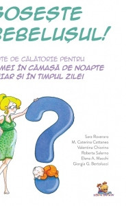 Soseste bebelusul. Note de calatorie pentru femei in camasa de noapte chiar si in timpul zilei