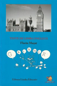 Teste de limba engleza - Manual si culegere de exercitii - Florin Musat