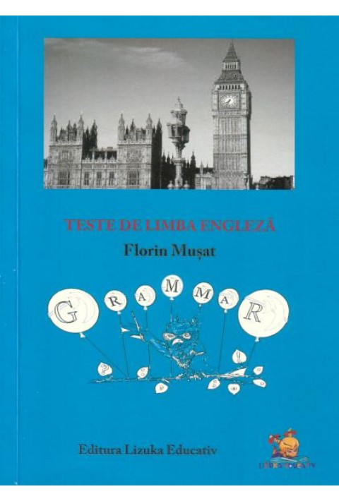 Teste de limba engleza - Manual si culegere de exercitii - Florin Musat