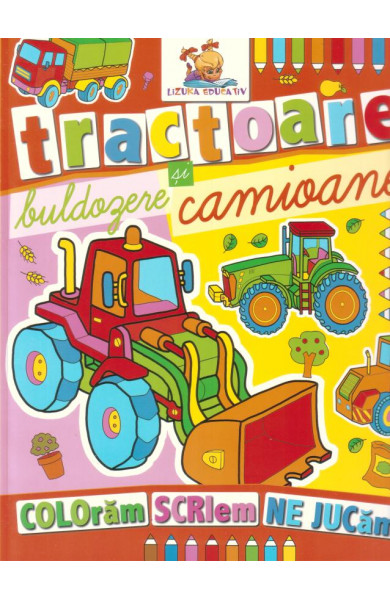 Tractoare, buldozere si camioane. Carte de colorat 