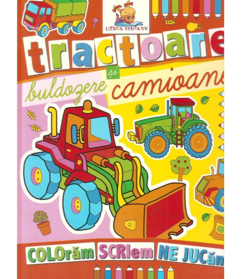 Tractoare, buldozere si camioane. Carte de colorat 