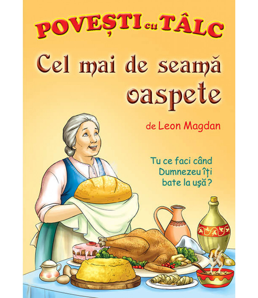 Cel mai de seama oaspete - Povesti cu talc Cel mai de seama oaspete - Povesti cu talc