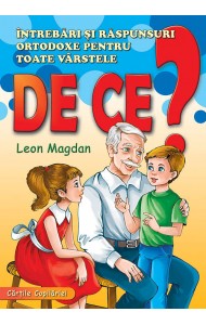 De ce? - intrebari si raspunsuri ortodoxe pentru toate varstele