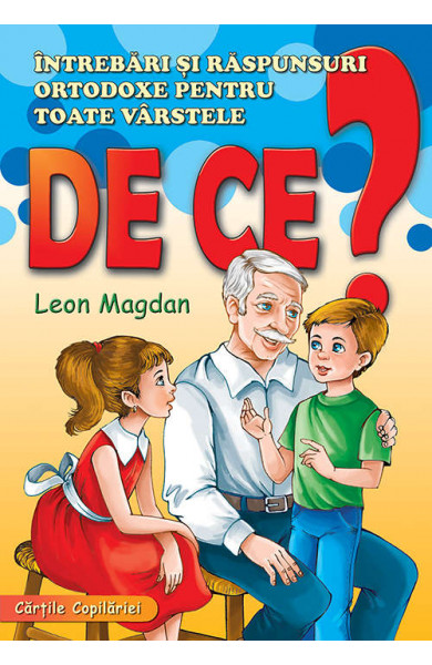 De ce? - intrebari si raspunsuri ortodoxe pentru toate varstele