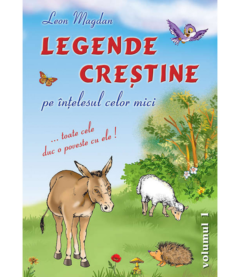 Legende crestine pe intelesul celor mici - legende flora si fauna