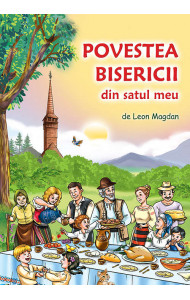 Povestea Bisericii din satul meu - Leon Magdan