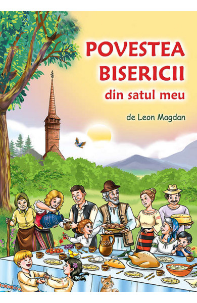 Povestea Bisericii din satul meu - Leon Magdan Povestea Bisericii din satul meu - Leon Magdan