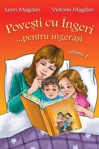 Povesti cu Ingeri...pentru ingerasi - Volumul 1 Povesti cu Ingeri...pentru ingerasi - Volumul 1